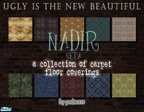 Sims 2 — Nadir Carpets by Padre — A collection of carpets, some hideous, some not so hideous to lay and walk on. They