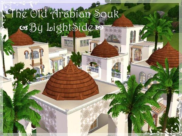 Sims 3 — The Old Arabian Souk by LightSide93 — A grand new district for your Sims neighbor hood. The Old Arabian souk,