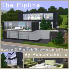 Sims 3 — The Pipeline by Peacemaker_ic — the third home in my new pre-fab eco series, this house is another two story