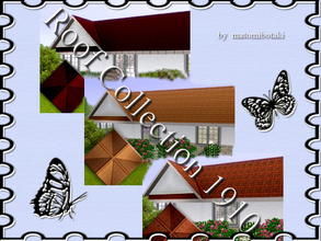 Sims 3 — Roof Collection 1910. by matomibotaki — Three roofs for your game in different textures and colors. Enjoy.