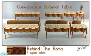 Sims 2 — Behind The Sofa by DOT — Behind The Sofa Curvaceous Colonial Tables. 4 Maxis in-game Colors. 3 Table Meshes.