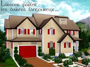 Sims 3 — Laissons parler les baisers langoureux... by lilliebou — This house is for a family of five sims. Enable Object