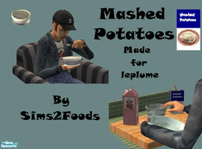 Sims 2 — Mashed Potatoes by Sims2Foods — Did you know that I (Sims2Foods) have a food ordering station? Just PM me what