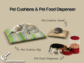 Sims 3 — Pet Cushions and Food Dispenser  by LilyOfTheValley — This set includes two different sized pet cushions which