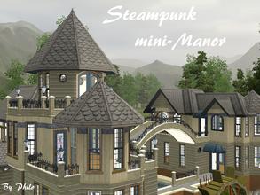 Sims 3 — Steampunk mini-Manor  by philo — Why is this a mini-manor ? Because it's built on a 20X30 lot. So you can place