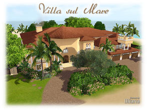 Sims 3 — Villa sul Mare - 6 Bd, 9 Bth by Illiana — It just doesn't get much grander than this! This massive mediterranean