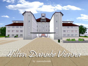 Sims 3 — Hilton_Danube_Vienna by matomibotaki — I tried to remake the famous Hotel - Hilton Danube in Vienna - and here