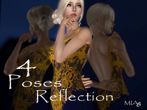 Sims 3 — 4 Poses Reflection by Mia8 by mia84 — Poses with the playlist. These poses are made for long dresses. 