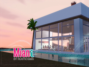 Sims 3 — MIANI by Rusticsims  by ginebra — Looking for a house captivates you in modernity and party. this may be your