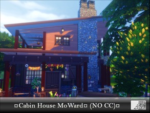 Sims 4 — Cabin House MoWard *NoCC* by ADLW — A small chalet where it is good to live! Ideal for a small family, a couple
