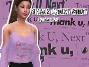 Sims 4 — Thank u next Shirt - Mesh needed by arianats4cc — Mesh by toksik