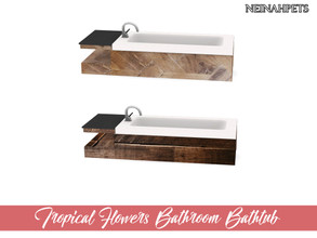 Sims 4 — Tropical Flowers Bathroom - Bathtub by neinahpets — A wooden encapsulated bathtub. 2 Styles