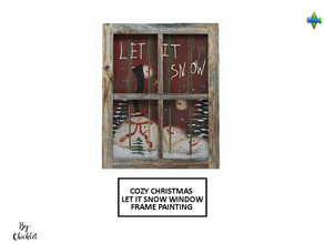 Sims 4 — Cozy Christmas Clutter - LET IT SNOW Window Frame Painting by Chicklet — This is Part 2 of my Cozy Christmas