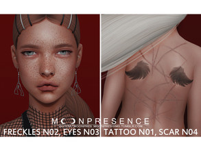Sims 4 — Freckles N02, Eyes N03, Tattoo N01, Scar N04 by Moon_Presence — Freckles N02 - all genders; - all ages; - base