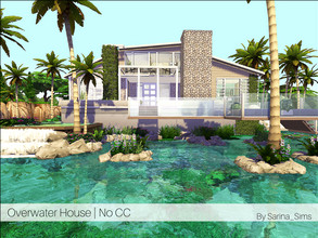 Sims 4 — Overwater House - No CC by Sarina_Sims — A modern family house with tropical flair on the water. Specials: - A