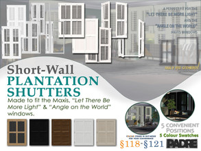 Sims 4 — Short Wall Plantation Shutters by Padre — A collection of plantation shutters for short Maxis wall windows, Let