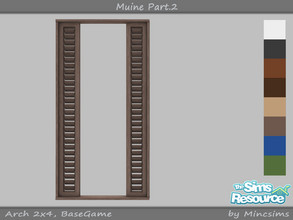 Sims 4 — Muine Arch 2x4 by Mincsims — for medium wall a part of Muine Set 8 swatches