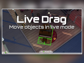 Sims 4 — Tmex-LiveDrag by TwistedMexi — LiveDrag - Allows you to drag any object while in live mode. Command: