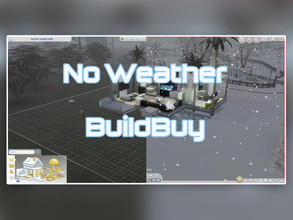 Sims 4 — Tmex-NoWeatherBB by TwistedMexi — No Weather BuildBuy - Removes snow, rain, puddles, and drifts while in