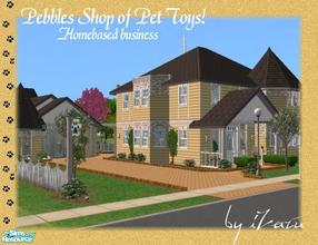 Sims 2 — Pebbles Pet Toy Shop at Home by iZazu — <strong>Pets Required</strong> Have a Pet Toy Store homebased business!