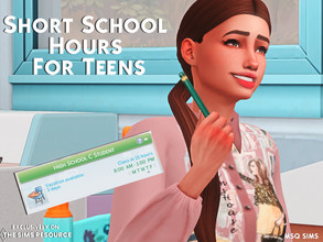 Sims 4 — Short School Hours For Teenager by MSQSIMS — This mod makes it possible that your Teenager Sim only have to go