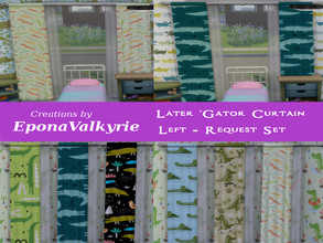 Sims 4 — Later 'Gator Left Curtain Set Request by EponaValkyrie — A collection of 6 fun Alligator curtain swatches. Made