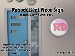 Sims 4 — RoboDessert Neon Light  by hannahgaskarth2 — [REQUIRES GET TO WORK PACK] I made this custom robodessert sign for