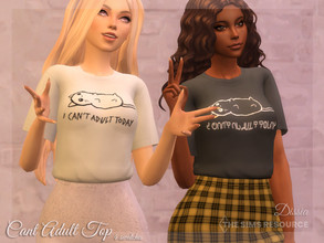 Sims 4 — Cant Adult Top by Dissia — Bad day? Don't want to do anything today? It's perfect top for you, Can't Adult Today