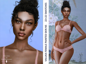 Sims 4 — [Patreon] Valuka - Female Painted skin N5b by Valuka — This is the 2nd part of the female skin N5. 22 dark