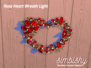 Sims 4 — Rose Heart Wreath Light by simbishy — A heart shaped wreath made of roses & fairylights.