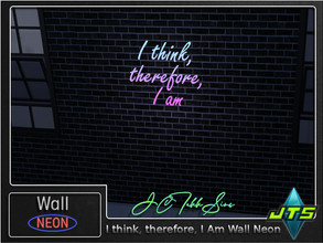 Sims 4 — I Think, Therefore, I am Neon Wall Light by JCTekkSims — Created by JCTekkSims