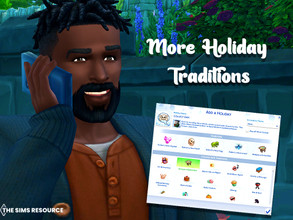 Sims 4 — More Holiday Traditions  by MSQSIMS — This mod adds 50 new traditions to the calendar. With these selectable