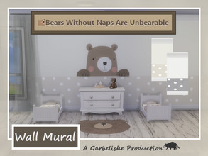 Sims 4 — Bears Without Naps Are Unbearable Wall Mural by Garbelishe — Wall Mural with Bear. Two additional Wallpaper