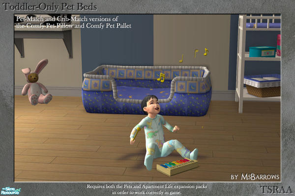 Sims 2 — Toddler-Only Pet Beds by MsBarrows — Apartment Life added the ability for toddlers to sleep in pet beds - but